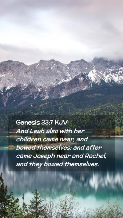Picture 02 - Genesis 33:7 KJV Mobile Phone Wallpaper - And Leah also with her children came near, and - Mobile Bible Verse Wallpaper
