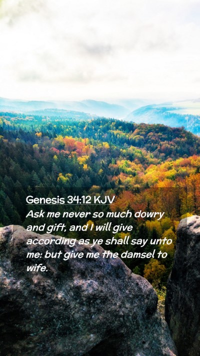Picture 02 - Genesis 34:12 KJV Mobile Phone Wallpaper - Ask me never so much dowry and gift, and I will - Mobile Bible Verse Wallpaper