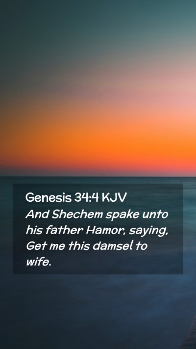 Picture 02 - Genesis 34:4 KJV Mobile Phone Wallpaper - And Shechem spake unto his father Hamor, saying, - Mobile Bible Verse Wallpaper