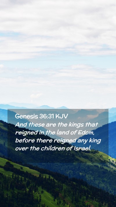 Picture 02 - Genesis 36:31 KJV Mobile Phone Wallpaper - And these are the kings that reigned in the land - Mobile Bible Verse Wallpaper