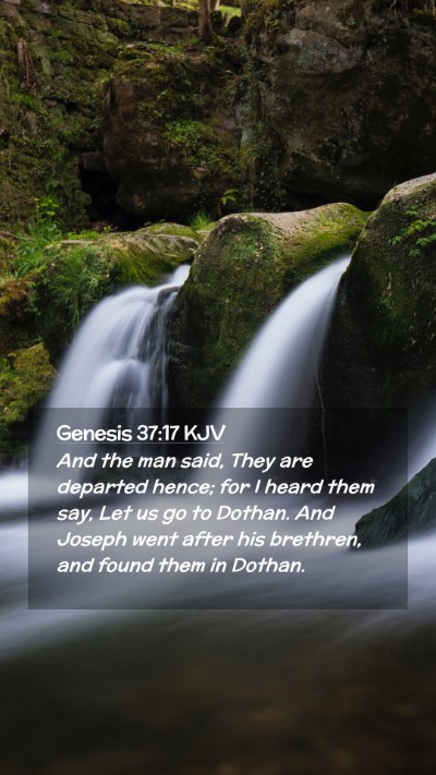 Picture 02 - Genesis 37:17 KJV Mobile Phone Wallpaper - And the man said, They are departed hence; for I - Mobile Bible Verse Wallpaper