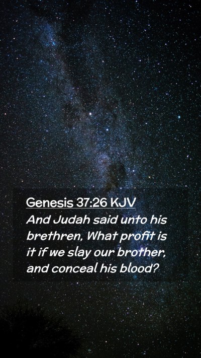Picture 02 - Genesis 37:26 KJV Mobile Phone Wallpaper - And Judah said unto his brethren, What profit is - Mobile Bible Verse Wallpaper