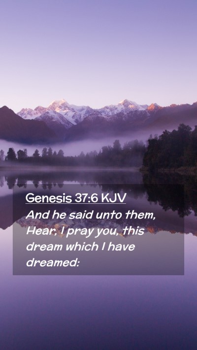 Picture 02 - Genesis 37:6 KJV Mobile Phone Wallpaper - And he said unto them, Hear, I pray you, this - Mobile Bible Verse Wallpaper