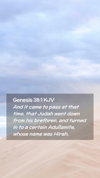 Picture 02 - Genesis 38:1 KJV Mobile Phone Wallpaper - And it came to pass at that time, that Judah went - Mobile Bible Verse Wallpaper