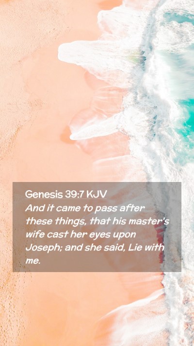 Picture 02 - Genesis 39:7 KJV Mobile Phone Wallpaper - And it came to pass after these things, that his - Mobile Bible Verse Wallpaper