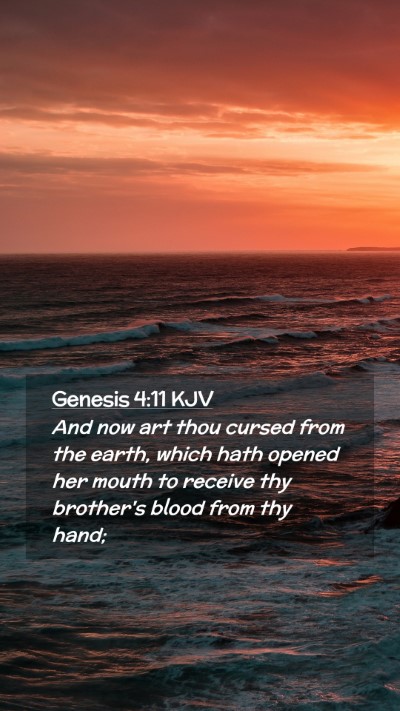 Picture 02 - Genesis 4:11 KJV Mobile Phone Wallpaper - And now art thou cursed from the earth, which - Mobile Bible Verse Wallpaper