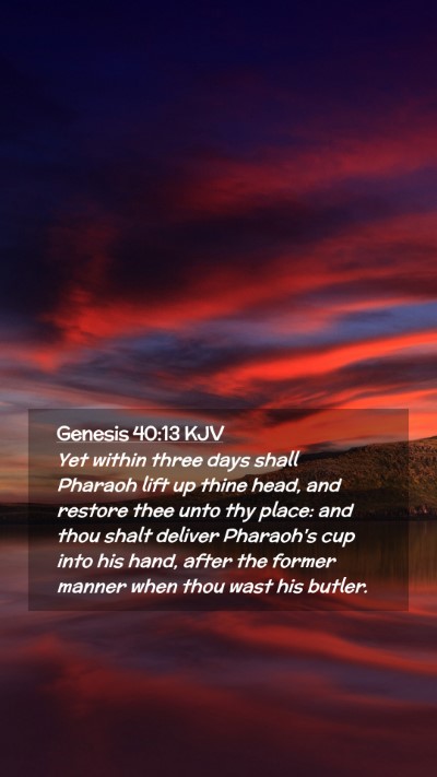 Picture 02 - Genesis 40:13 KJV Mobile Phone Wallpaper - Yet within three days shall Pharaoh lift up thine - Mobile Bible Verse Wallpaper