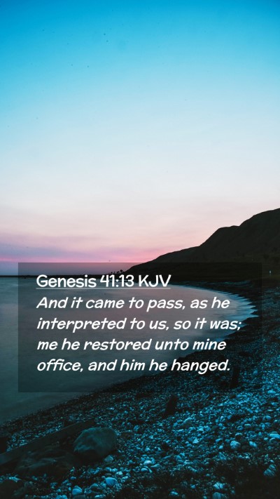 Picture 02 - Genesis 41:13 KJV Mobile Phone Wallpaper - And it came to pass, as he interpreted to us, so - Mobile Bible Verse Wallpaper