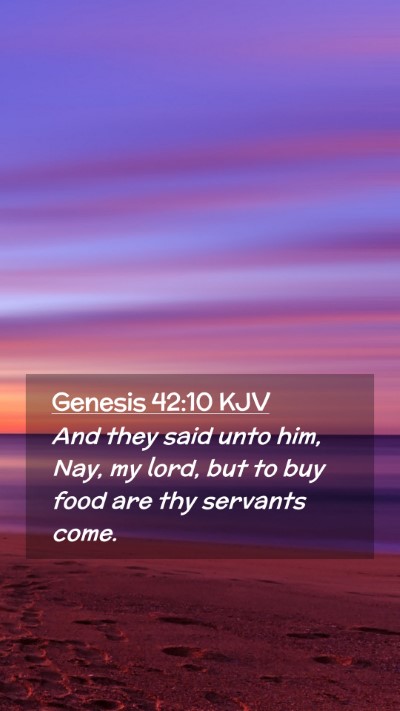 Picture 02 - Genesis 42:10 KJV Mobile Phone Wallpaper - And they said unto him, Nay, my lord, but to buy - Mobile Bible Verse Wallpaper