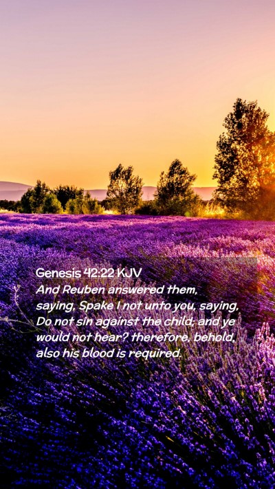 Picture 02 - Genesis 42:22 KJV Mobile Phone Wallpaper - And Reuben answered them, saying, Spake I not - Mobile Bible Verse Wallpaper