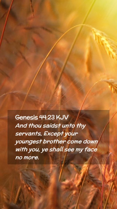 Picture 02 - Genesis 44:23 KJV Mobile Phone Wallpaper - And thou saidst unto thy servants, Except your - Mobile Bible Verse Wallpaper