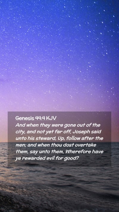 Picture 02 - Genesis 44:4 KJV Mobile Phone Wallpaper - And when they were gone out of the city, and not - Mobile Bible Verse Wallpaper