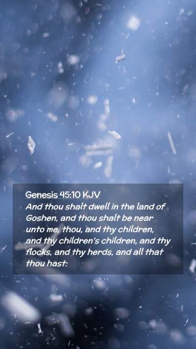 Picture 02 - Genesis 45:10 KJV Mobile Phone Wallpaper - And thou shalt dwell in the land of Goshen, and - Mobile Bible Verse Wallpaper