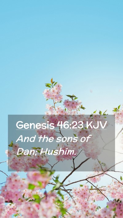 Picture 02 - Genesis 46:23 KJV Mobile Phone Wallpaper - And the sons of Dan; - Mobile Bible Verse Wallpaper