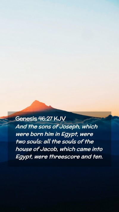 Picture 02 - Genesis 46:27 KJV Mobile Phone Wallpaper - And the sons of Joseph, which were born him in - Mobile Bible Verse Wallpaper