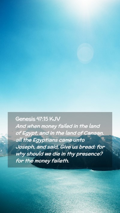 Picture 02 - Genesis 47:15 KJV Mobile Phone Wallpaper - And when money failed in the land of Egypt, and - Mobile Bible Verse Wallpaper