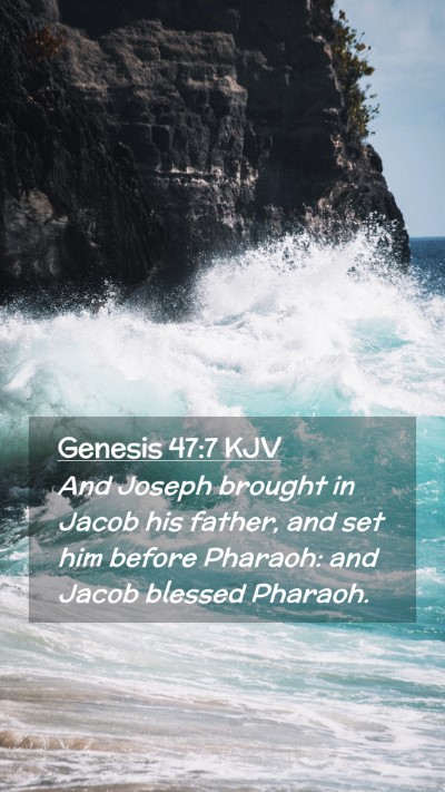 Picture 02 - Genesis 47:7 KJV Mobile Phone Wallpaper - And Joseph brought in Jacob his father, and set - Mobile Bible Verse Wallpaper
