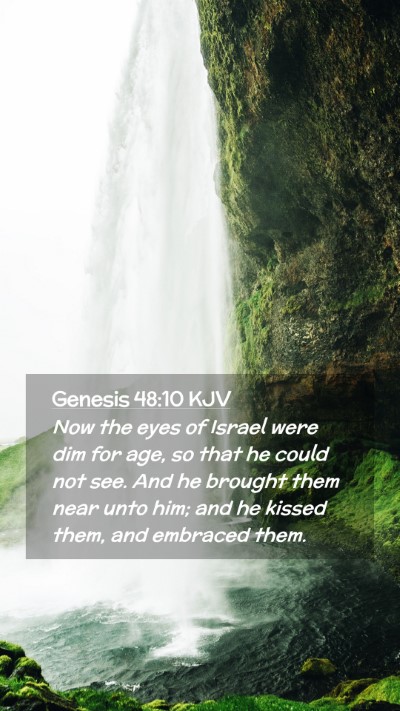 Picture 02 - Genesis 48:10 KJV Mobile Phone Wallpaper - Now the eyes of Israel were dim for age, so that - Mobile Bible Verse Wallpaper
