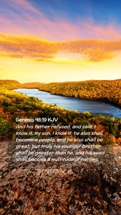 Picture 02 - Genesis 48:19 KJV Mobile Phone Wallpaper - And his father refused, and said, I know it, my - Mobile Bible Verse Wallpaper