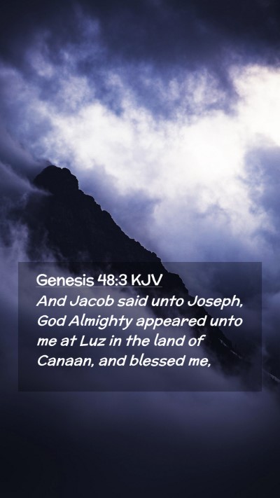 Picture 02 - Genesis 48:3 KJV Mobile Phone Wallpaper - And Jacob said unto Joseph, God Almighty appeared - Mobile Bible Verse Wallpaper
