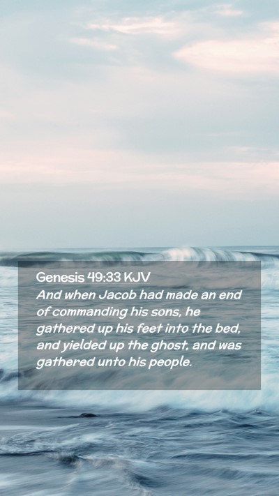 Picture 02 - Genesis 49:33 KJV Mobile Phone Wallpaper - And when Jacob had made an end of commanding his - Mobile Bible Verse Wallpaper