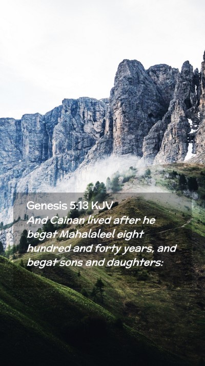 Picture 02 - Genesis 5:13 KJV Mobile Phone Wallpaper - And Cainan lived after he begat Mahalaleel eight - Mobile Bible Verse Wallpaper