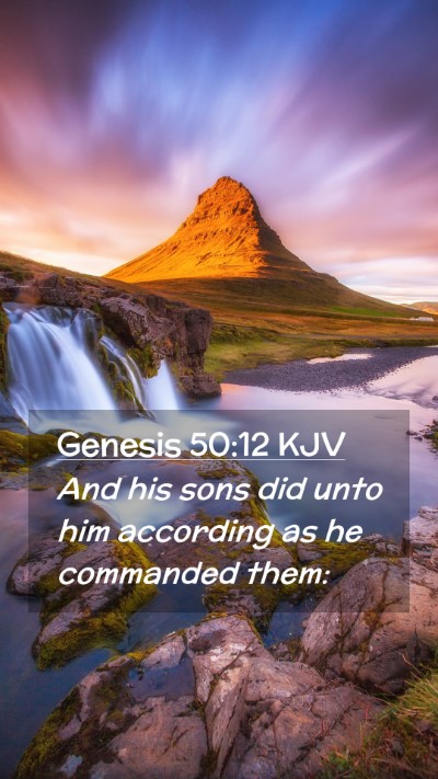 Picture 02 - Genesis 50:12 KJV Mobile Phone Wallpaper - And his sons did unto him according as he - Mobile Bible Verse Wallpaper