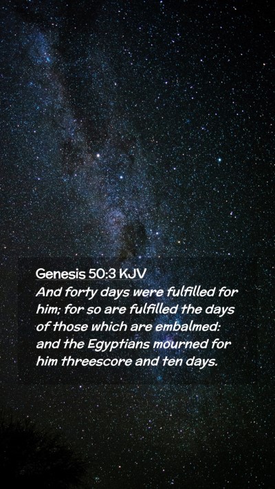Picture 02 - Genesis 50:3 KJV Mobile Phone Wallpaper - And forty days were fulfilled for him; for so are - Mobile Bible Verse Wallpaper