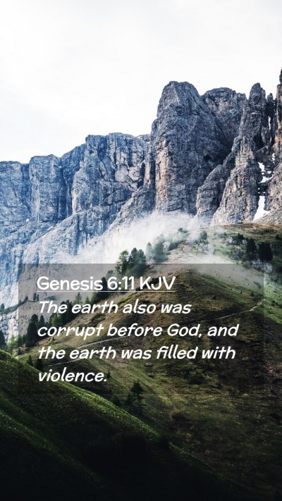 Picture 02 - Genesis 6:11 KJV Mobile Phone Wallpaper - The earth also was corrupt before God, and the - Mobile Bible Verse Wallpaper