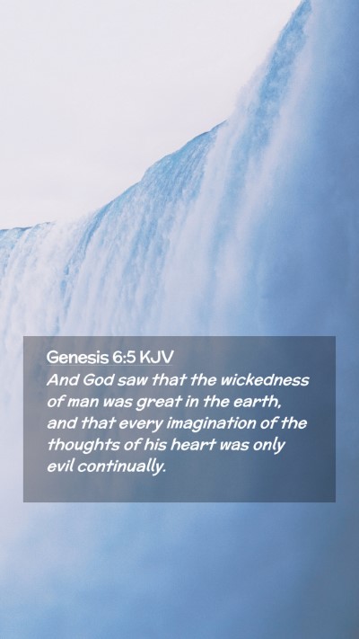 Picture 02 - Genesis 6:5 KJV Mobile Phone Wallpaper - And God saw that the wickedness of man was great - Mobile Bible Verse Wallpaper