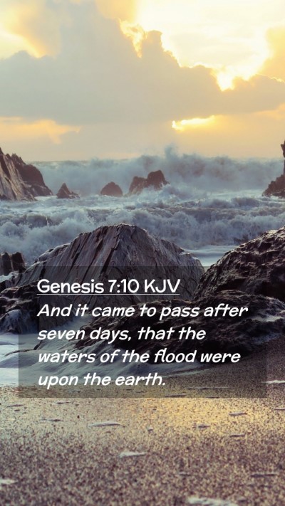 Picture 02 - Genesis 7:10 KJV Mobile Phone Wallpaper - And it came to pass after seven days, that the - Mobile Bible Verse Wallpaper