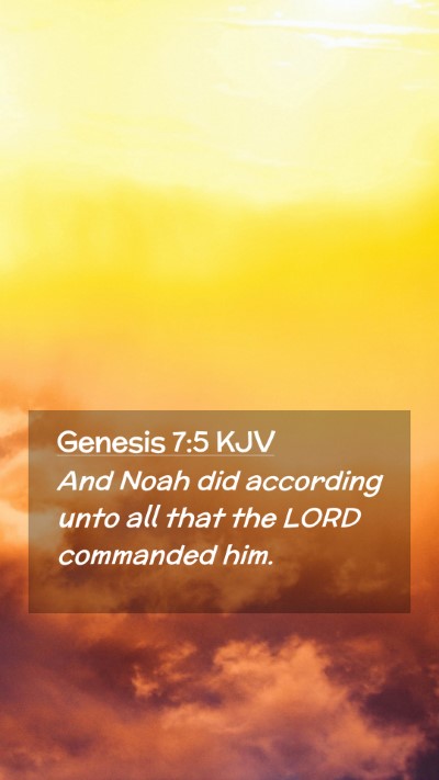 Picture 02 - Genesis 7:5 KJV Mobile Phone Wallpaper - And Noah did according unto all that the LORD - Mobile Bible Verse Wallpaper