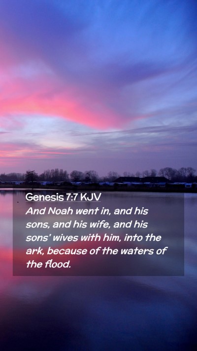 Picture 02 - Genesis 7:7 KJV Mobile Phone Wallpaper - And Noah went in, and his sons, and his wife, and - Mobile Bible Verse Wallpaper