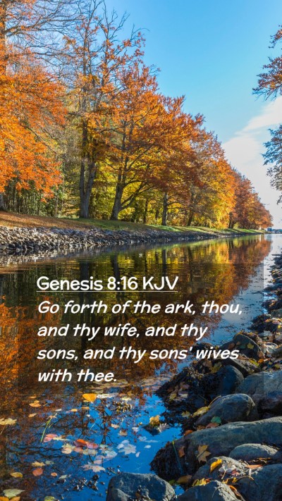 Picture 02 - Genesis 8:16 KJV Mobile Phone Wallpaper - Go forth of the ark, thou, and thy wife, and thy - Mobile Bible Verse Wallpaper