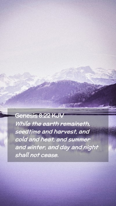 Picture 02 - Genesis 8:22 KJV Mobile Phone Wallpaper - While the earth remaineth, seedtime and harvest, - Mobile Bible Verse Wallpaper