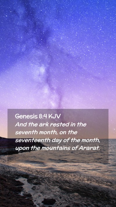 Picture 02 - Genesis 8:4 KJV Mobile Phone Wallpaper - And the ark rested in the seventh month, on the - Mobile Bible Verse Wallpaper