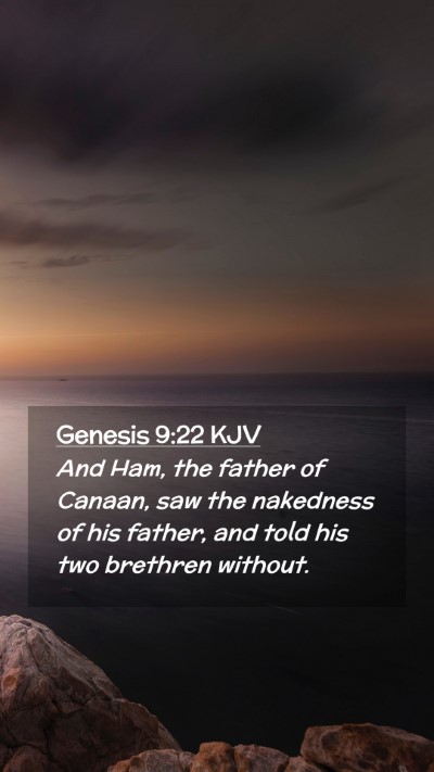 Picture 02 - Genesis 9:22 KJV Mobile Phone Wallpaper - And Ham, the father of Canaan, saw the nakedness - Mobile Bible Verse Wallpaper