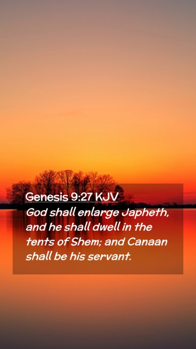 Picture 02 - Genesis 9:27 KJV Mobile Phone Wallpaper - God shall enlarge Japheth, and he shall dwell in - Mobile Bible Verse Wallpaper