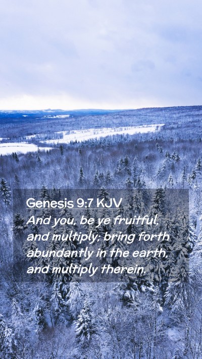 Picture 02 - Genesis 9:7 KJV Mobile Phone Wallpaper - And you, be ye fruitful, and multiply; bring - Mobile Bible Verse Wallpaper