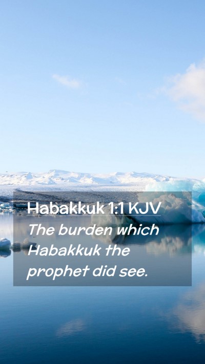 Picture 02 - Habakkuk 1:1 KJV Mobile Phone Wallpaper - The burden which Habakkuk the prophet did - Mobile Bible Verse Wallpaper