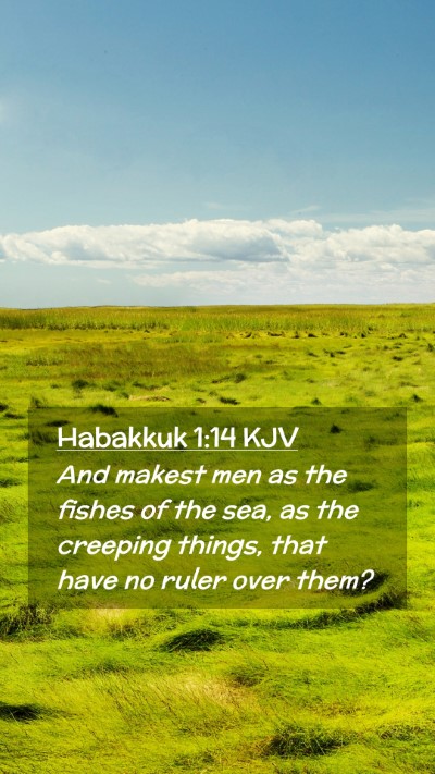 Picture 02 - Habakkuk 1:14 KJV Mobile Phone Wallpaper - And makest men as the fishes of the sea, as the - Mobile Bible Verse Wallpaper