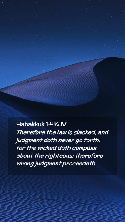 Picture 02 - Habakkuk 1:4 KJV Mobile Phone Wallpaper - Therefore the law is slacked, and judgment doth - Mobile Bible Verse Wallpaper
