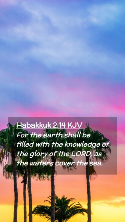 Picture 02 - Habakkuk 2:14 KJV Mobile Phone Wallpaper - For the earth shall be filled with the knowledge - Mobile Bible Verse Wallpaper
