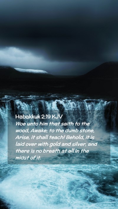 Picture 02 - Habakkuk 2:19 KJV Mobile Phone Wallpaper - Woe unto him that saith to the wood, Awake; to - Mobile Bible Verse Wallpaper