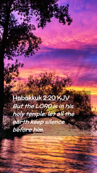 Picture 02 - Habakkuk 2:20 KJV Mobile Phone Wallpaper - But the LORD is in his holy temple: let all the - Mobile Bible Verse Wallpaper