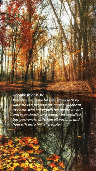 Picture 02 - Habakkuk 2:5 KJV Mobile Phone Wallpaper - Yea also, because he transgresseth by wine, he is - Mobile Bible Verse Wallpaper