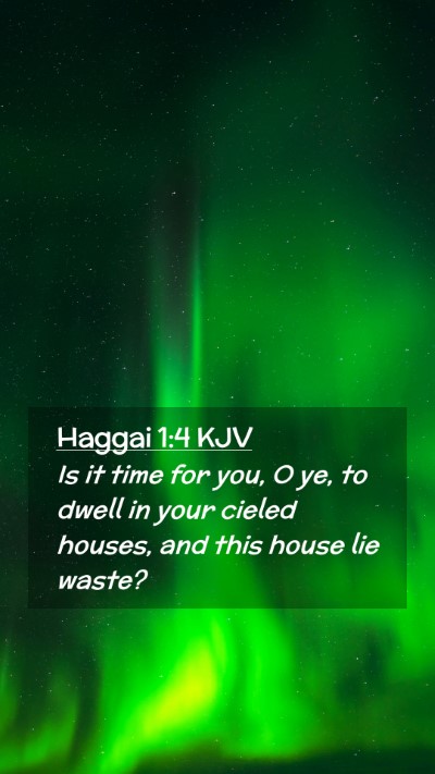 Picture 02 - Haggai 1:4 KJV Mobile Phone Wallpaper - Is it time for you, O ye, to dwell in your cieled - Mobile Bible Verse Wallpaper
