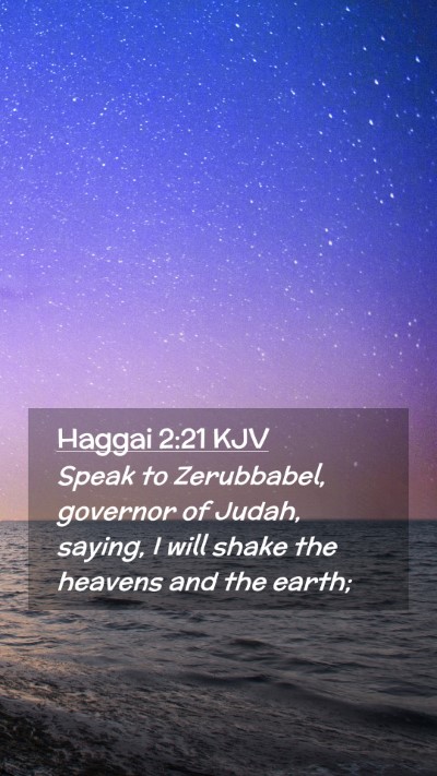 Picture 02 - Haggai 2:21 KJV Mobile Phone Wallpaper - Speak to Zerubbabel, governor of Judah, saying, I - Mobile Bible Verse Wallpaper
