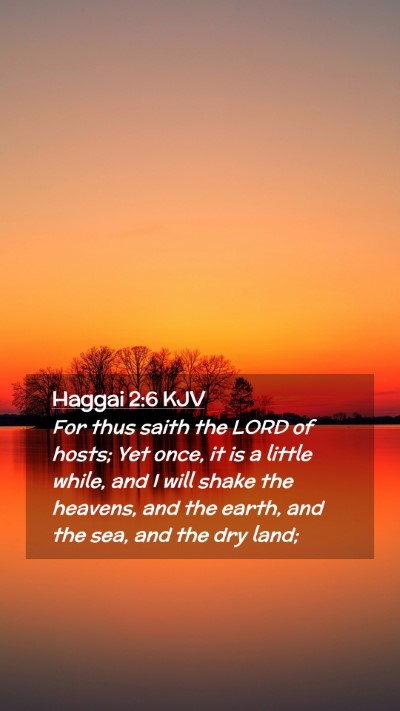 Picture 02 - Haggai 2:6 KJV Mobile Phone Wallpaper - For thus saith the LORD of hosts; Yet once, it is - Mobile Bible Verse Wallpaper