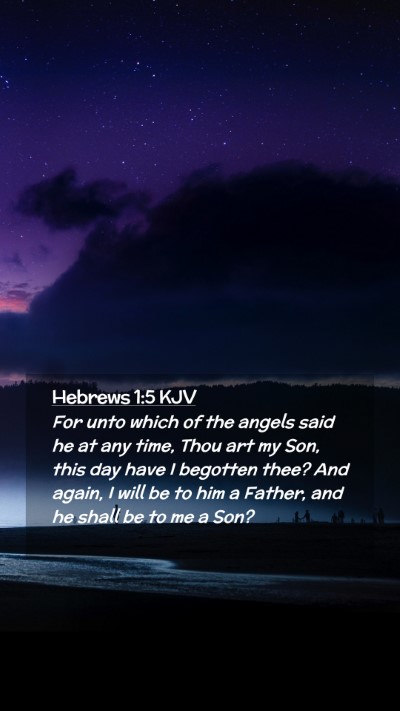 Picture 02 - Hebrews 1:5 KJV Mobile Phone Wallpaper - For unto which of the angels said he at any time, - Mobile Bible Verse Wallpaper